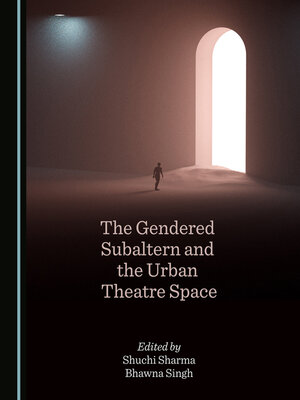 cover image of The Gendered Subaltern and the Urban Theatre Space